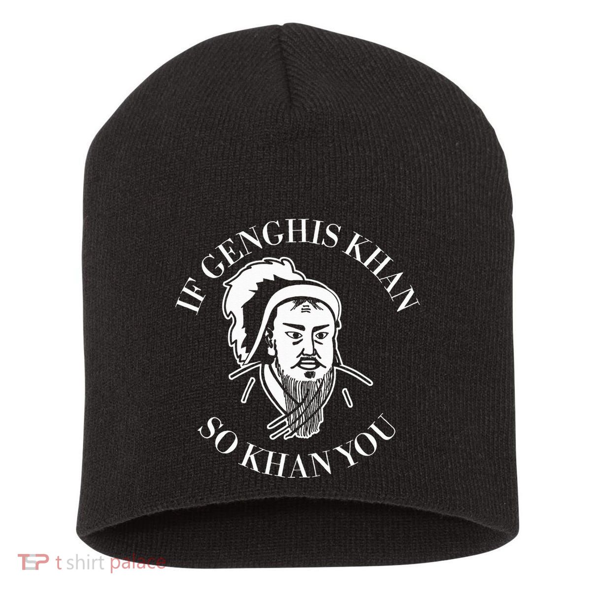 If Genghis Khan So Khan You Funny Motivation Short Acrylic Beanie