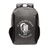 If Genghis Khan So Khan You Funny Motivation Vector Backpack