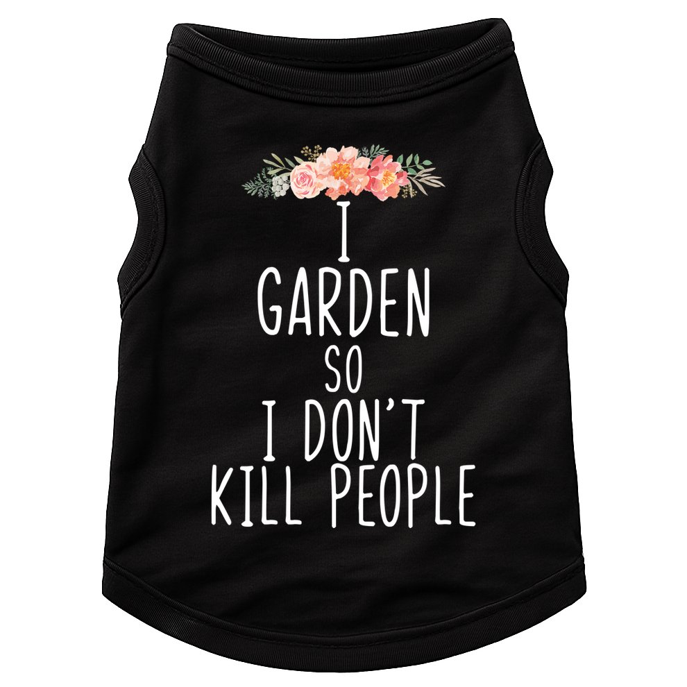 I Garden So I DonT Kill People Doggie Tank