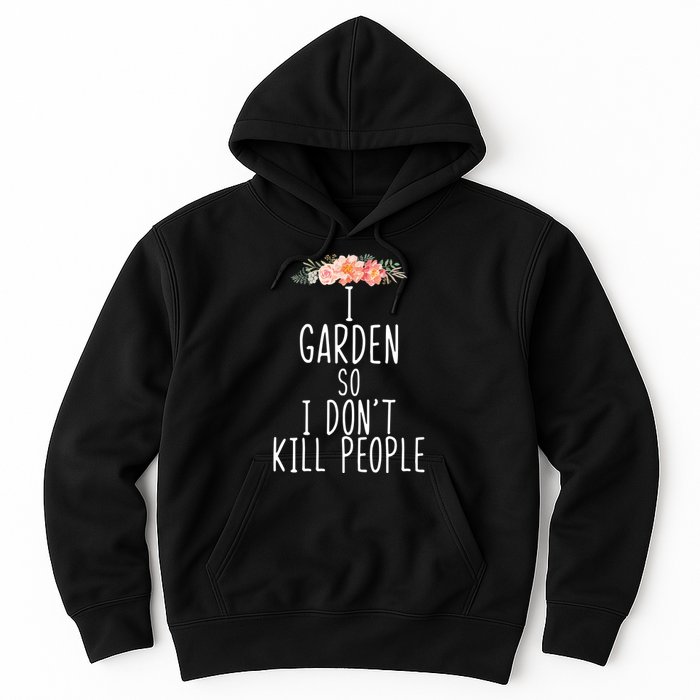 I Garden So I DonT Kill People Hoodie