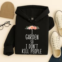 I Garden So I DonT Kill People Hoodie