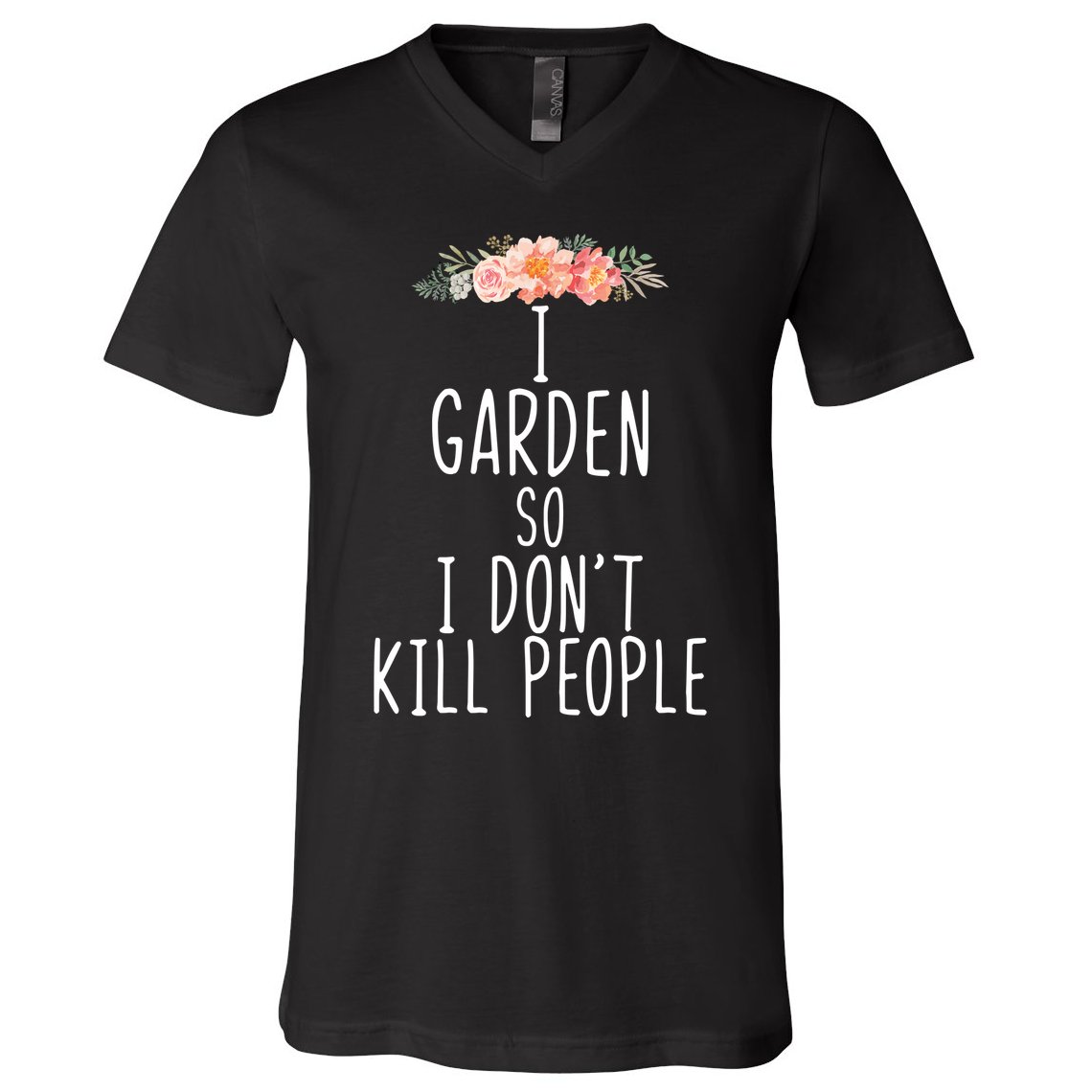 I Garden So I DonT Kill People V-Neck T-Shirt