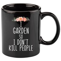 I Garden So I DonT Kill People 11oz C Handle Ceramic Mug