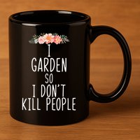 I Garden So I DonT Kill People 11oz C Handle Ceramic Mug