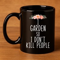 I Garden So I DonT Kill People 11oz C Handle Ceramic Mug