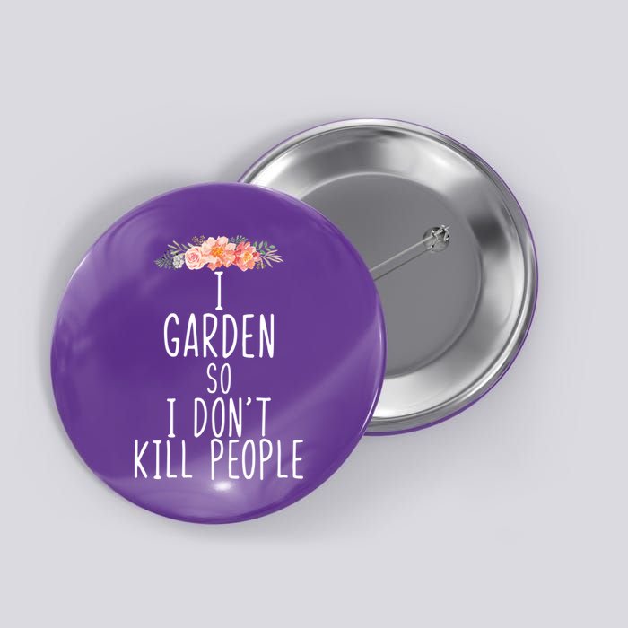 I Garden So I DonT Kill People Button