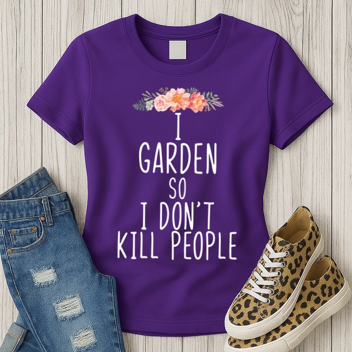 I Garden So I DonT Kill People Womens T-Shirt