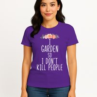 I Garden So I DonT Kill People Womens T-Shirt