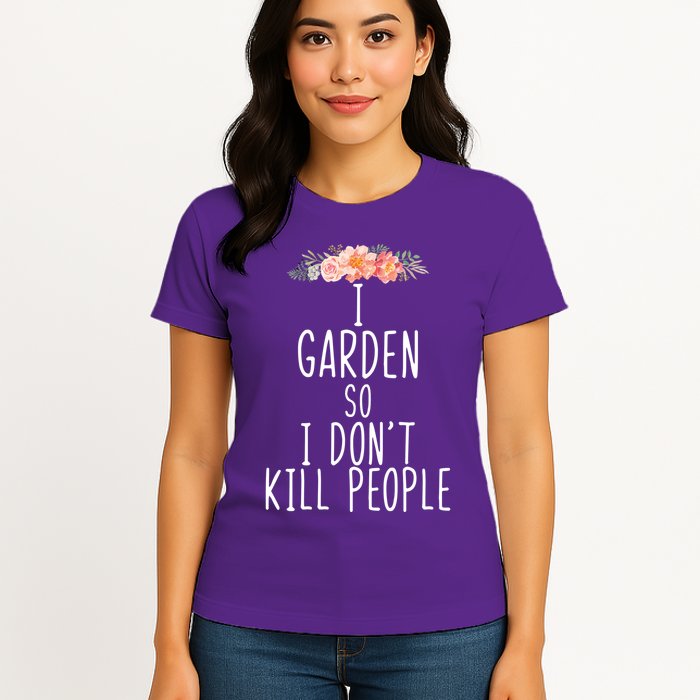 I Garden So I DonT Kill People Womens T-Shirt