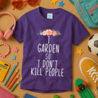 I Garden So I DonT Kill People Kids T-Shirt