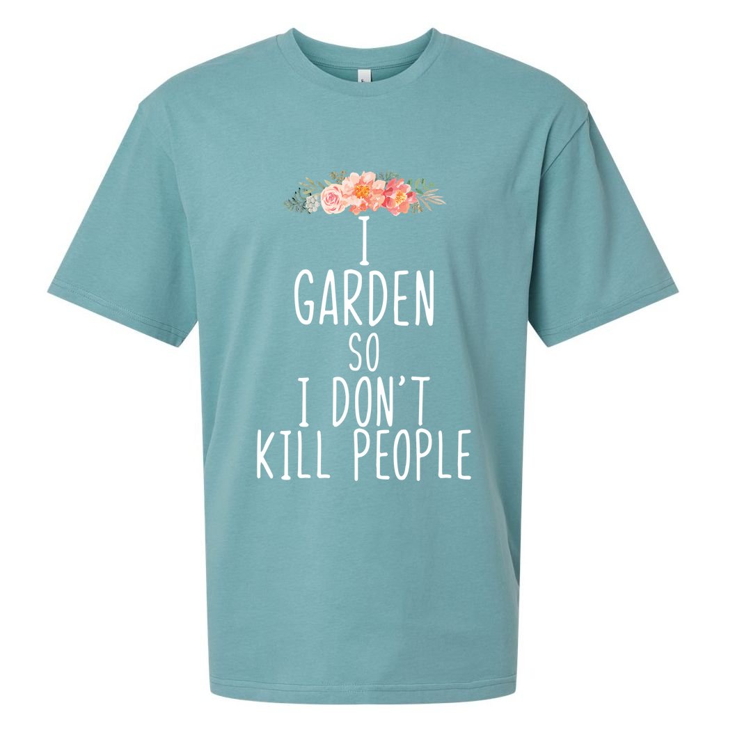 I Garden So I DonT Kill People Sueded Cloud Jersey T-Shirt