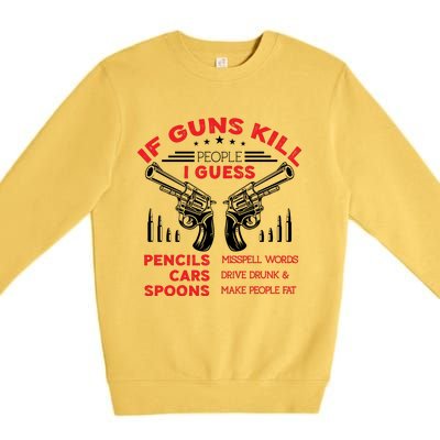 If Guns Kill People Crossed Pistols Premium Crewneck Sweatshirt