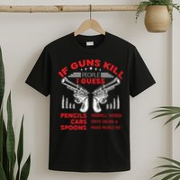 If Guns Kill People Crossed Pistols T-Shirt