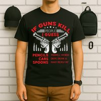 If Guns Kill People Crossed Pistols T-Shirt
