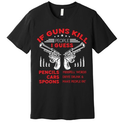 If Guns Kill People Crossed Pistols Premium T-Shirt