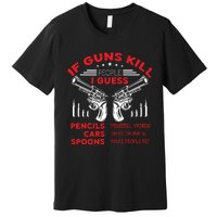 If Guns Kill People Crossed Pistols Premium T-Shirt