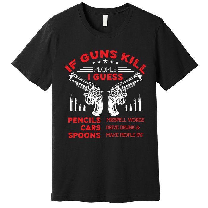 If Guns Kill People Crossed Pistols Premium T-Shirt