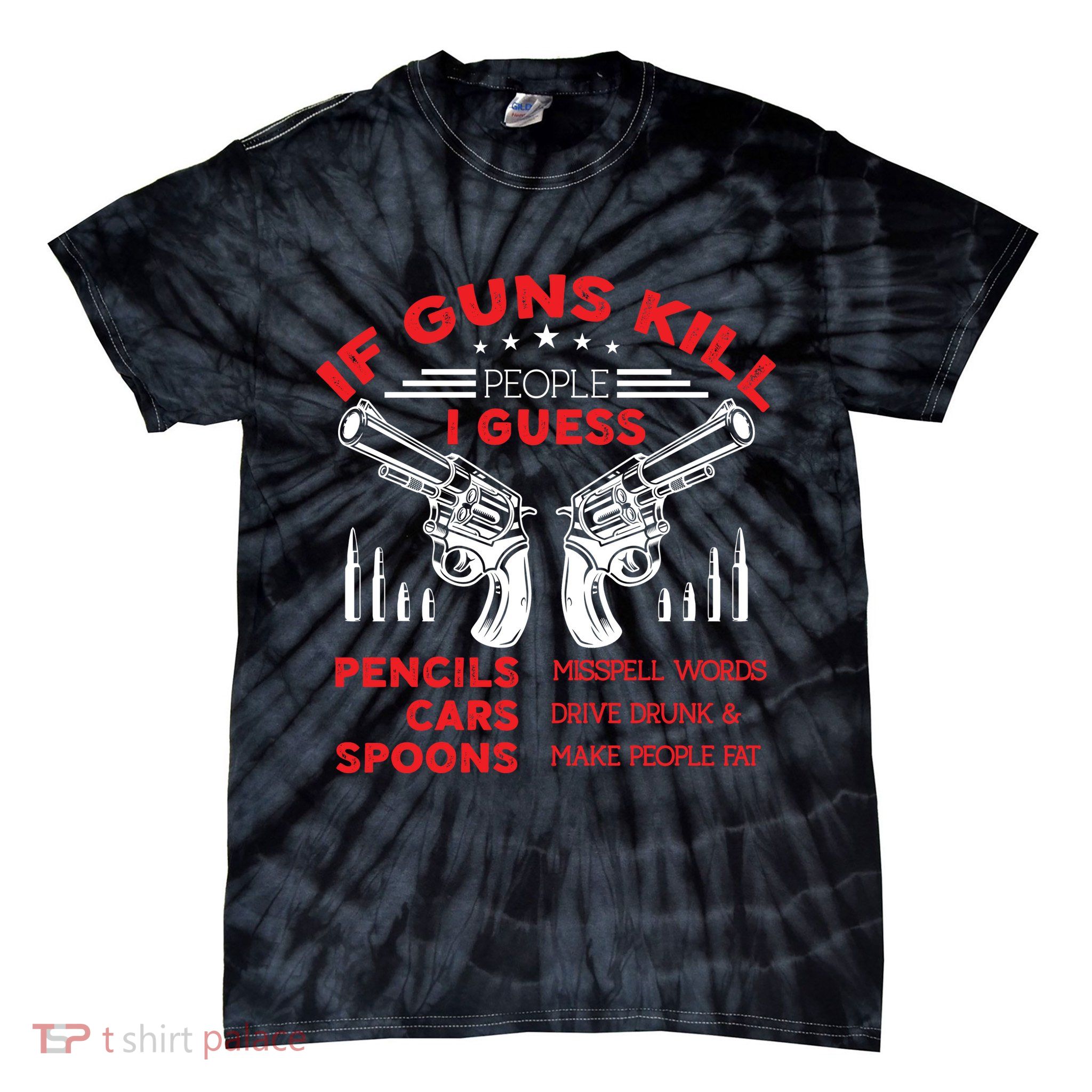 If Guns Kill People Crossed Pistols Tie-Dye T-Shirt