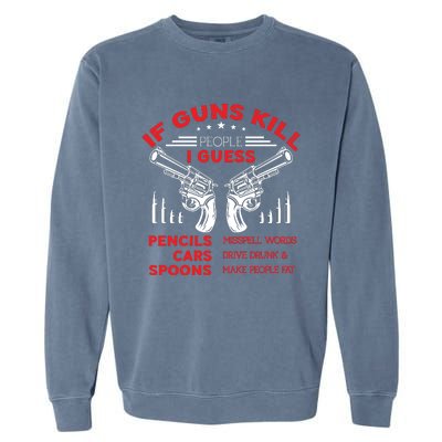 If Guns Kill People Crossed Pistols Garment-Dyed Sweatshirt