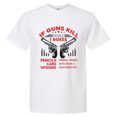 If Guns Kill People Crossed Pistols Garment-Dyed Heavyweight T-Shirt