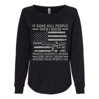 If Guns Kill People Gun Owner 2nd Amendment Pro Firearms Womens California Wash Sweatshirt