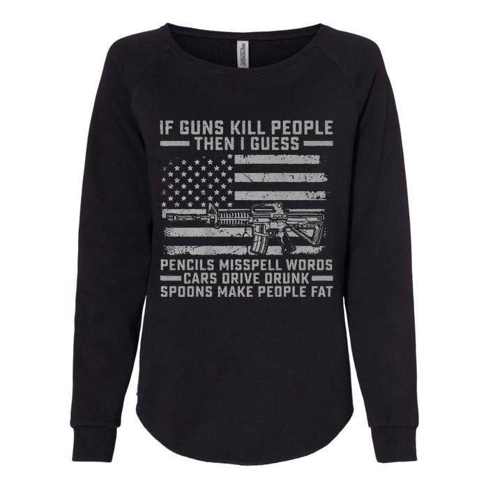 If Guns Kill People Gun Owner 2nd Amendment Pro Firearms Womens California Wash Sweatshirt