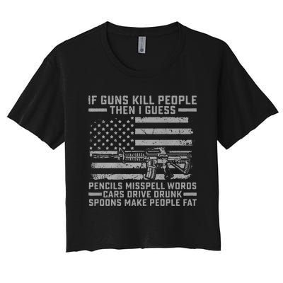 If Guns Kill People Gun Owner 2nd Amendment Pro Firearms Women's Crop Top Tee