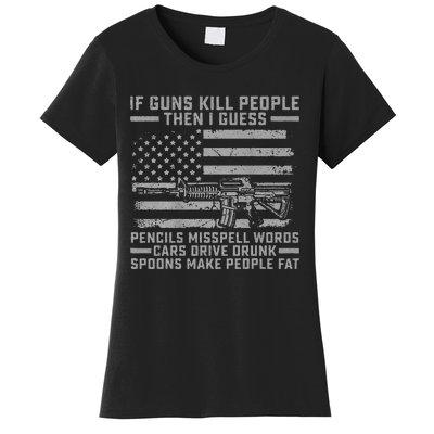 If Guns Kill People Gun Owner 2nd Amendment Pro Firearms Women's T-Shirt