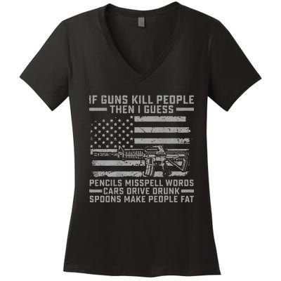 If Guns Kill People Gun Owner 2nd Amendment Pro Firearms Women's V-Neck T-Shirt