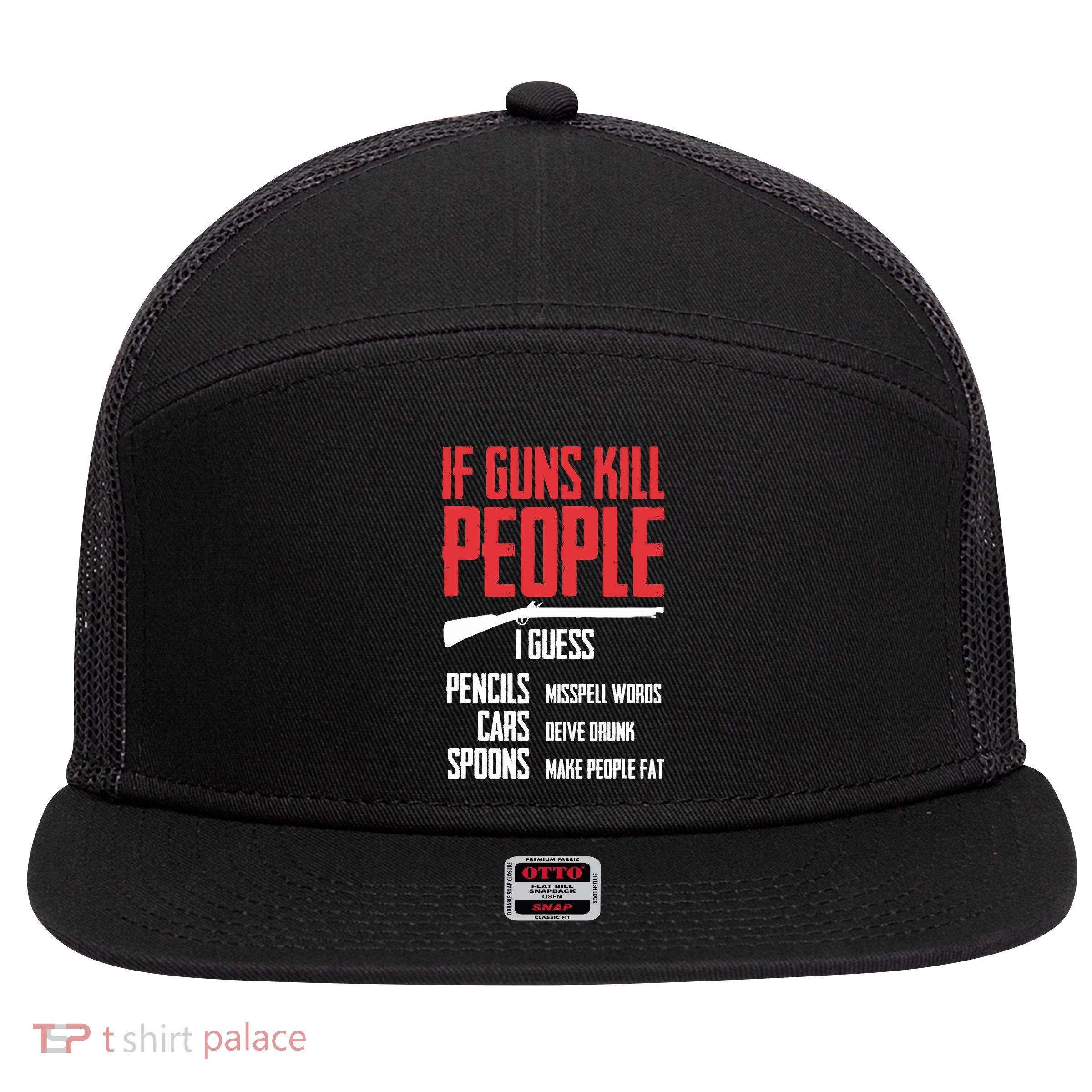 If Guns Kill People I Guess Pencils Misspell Words Cars 7 Panel Mesh Trucker Snapback Hat