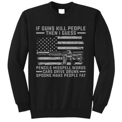 If Guns Kill People Gun Owner 2nd Amendment Pro Firearms Tall Sweatshirt