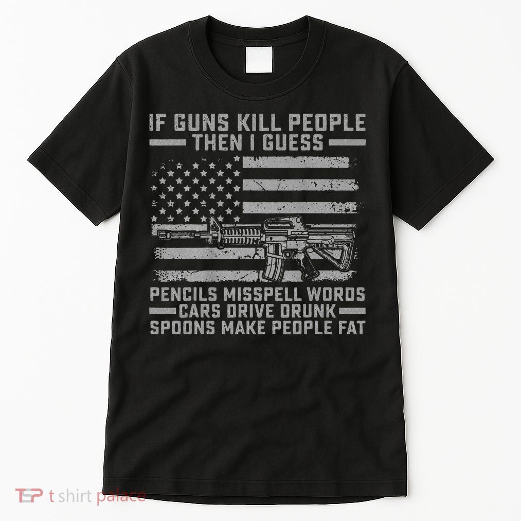 If Guns Kill People Gun Owner 2nd Amendment Pro Firearms Tall T-Shirt