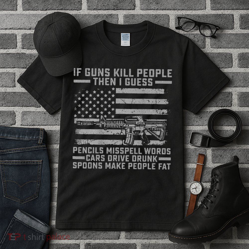 If Guns Kill People Gun Owner 2nd Amendment Pro Firearms Tall T-Shirt