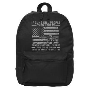 If Guns Kill People Gun Owner 2nd Amendment Pro Firearms 16 in Basic Backpack