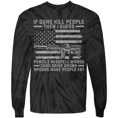 If Guns Kill People Gun Owner 2nd Amendment Pro Firearms Tie-Dye Long Sleeve Shirt