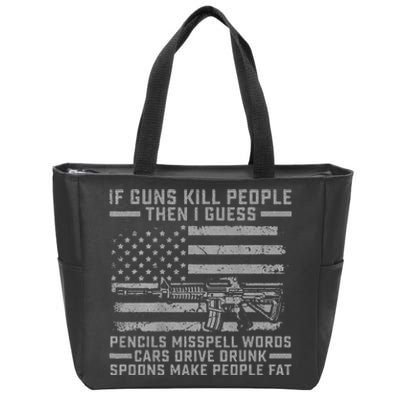 If Guns Kill People Gun Owner 2nd Amendment Pro Firearms Zip Tote Bag