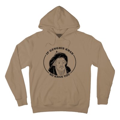 If Genghis Khan So Khan You Hoodie