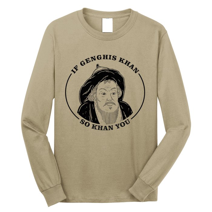 If Genghis Khan So Khan You Long Sleeve Shirt