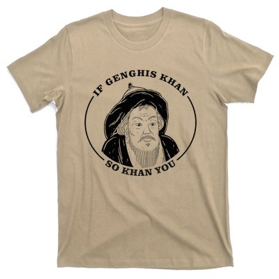 If Genghis Khan So Khan You T-Shirt