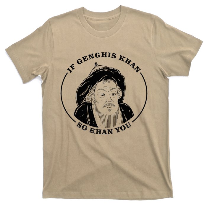 If Genghis Khan So Khan You T-Shirt