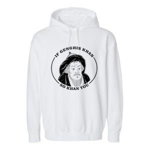 If Genghis Khan So Khan You Garment-Dyed Fleece Hoodie