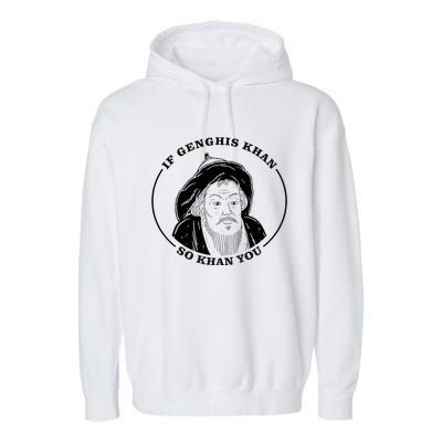 If Genghis Khan So Khan You Garment-Dyed Fleece Hoodie