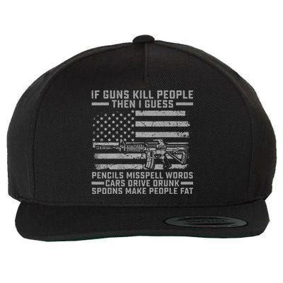 If Guns Kill People Gun Owner 2nd Amendment Pro Firearms Wool Snapback Cap