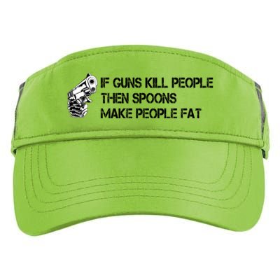 If Guns Kill People Then Spoons Make People Fat Funny Adult Drive Performance Visor