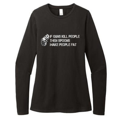 If Guns Kill People Then Spoons Make People Fat Funny Womens CVC Long Sleeve Shirt