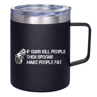 If Guns Kill People Then Spoons Make People Fat Funny 12oz Stainless Steel Coffee Mug