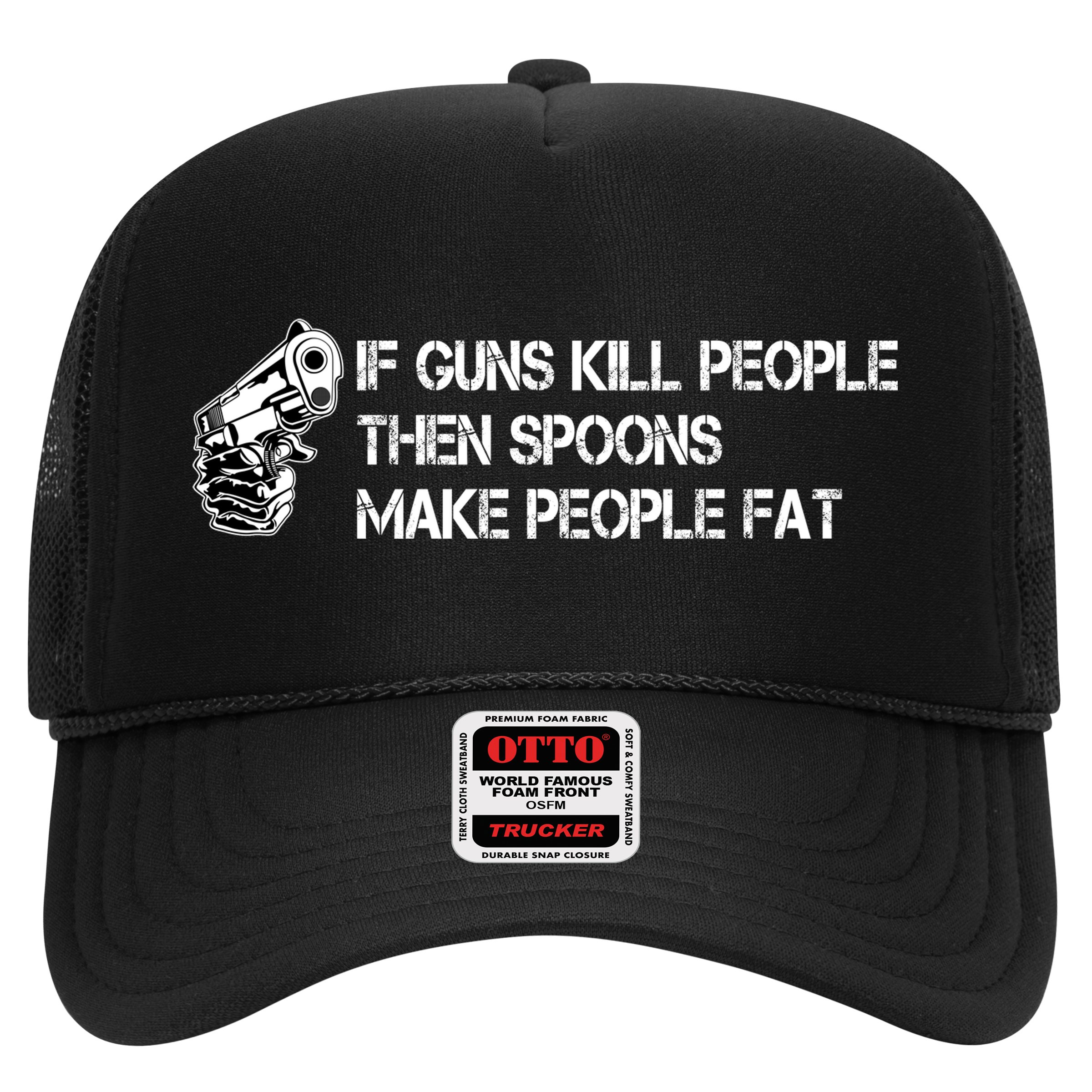 If Guns Kill People Then Spoons Make People Fat Funny Hat