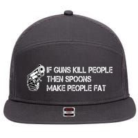 If Guns Kill People Then Spoons Make People Fat Funny 7 Panel Mesh Trucker Snapback Hat