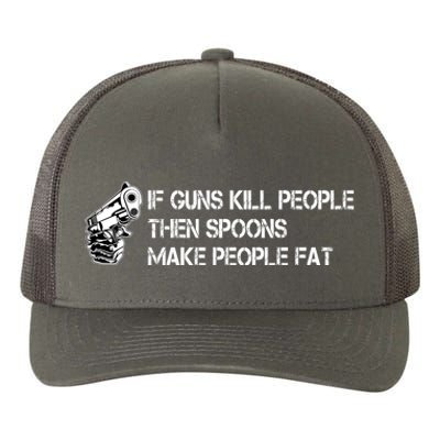 If Guns Kill People Then Spoons Make People Fat Funny Yupoong Adult 5-Panel Trucker Hat