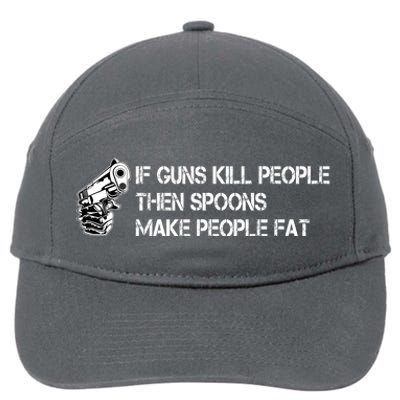 If Guns Kill People Then Spoons Make People Fat Funny 7-Panel Snapback Hat